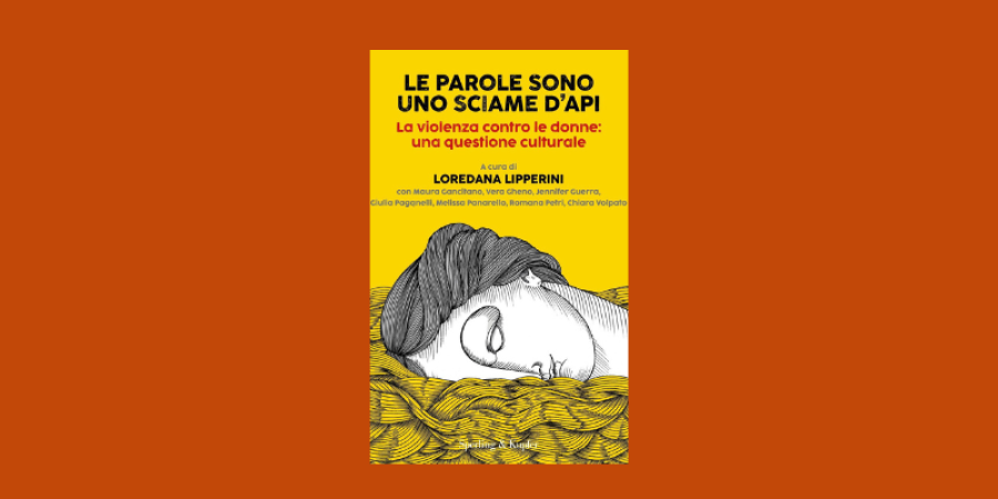 La voce dell’autore: Loredana Lipperini, Vera Gheno e Jennifer Guerra presentano “Le parole sono uno sciame d’api” La voce dell’autore: Loredana Lipperini, Vera Gheno e Jennifer Guerra presentano “Le parole sono uno sciame d’api”
