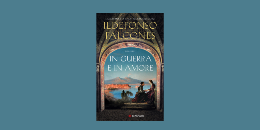 In guerra e in amore: il nuovo romanzo storico di Ildefonso Falcones ambientato a Napoli In guerra e in amore: il nuovo romanzo storico di Ildefonso Falcones ambientato a Napoli