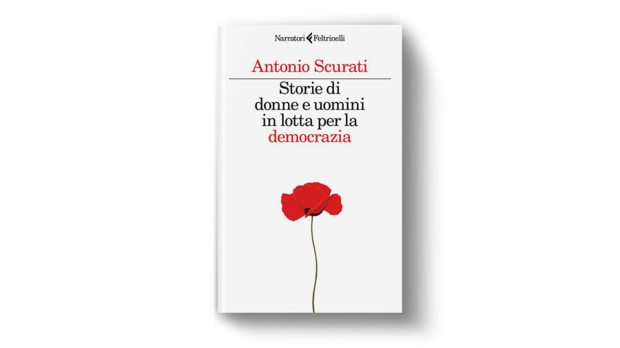 Storie di donne e uomini in lotta per la democrazia di Antonio Scurati