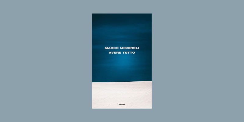 “Avere tutto” di Marco Missiroli vince l’edizione 97 del Premio Bagutta “Avere tutto” di Marco Missiroli vince l’edizione 97 del Premio Bagutta