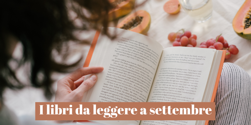 I libri da leggere assolutamente a settembre 2023 I libri da leggere assolutamente a settembre 2023