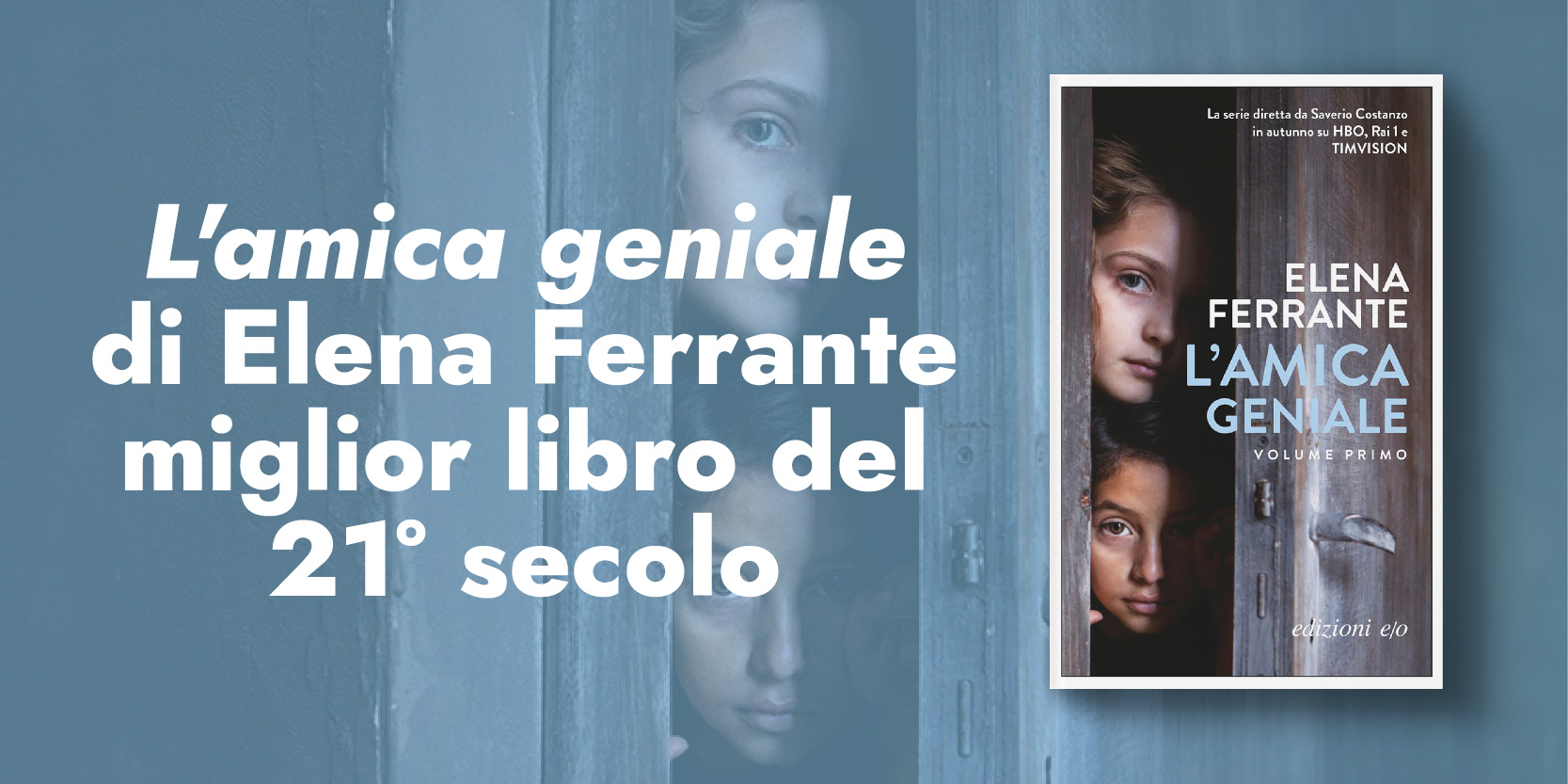 “L’amica geniale” di Elena Ferrante miglior libro del 21° secolo “L’amica geniale” di Elena Ferrante miglior libro del 21° secolo