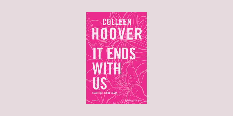 It Ends With Us: un viaggio emozionante tra amore e resilienza It Ends With Us: un viaggio emozionante tra amore e resilienza