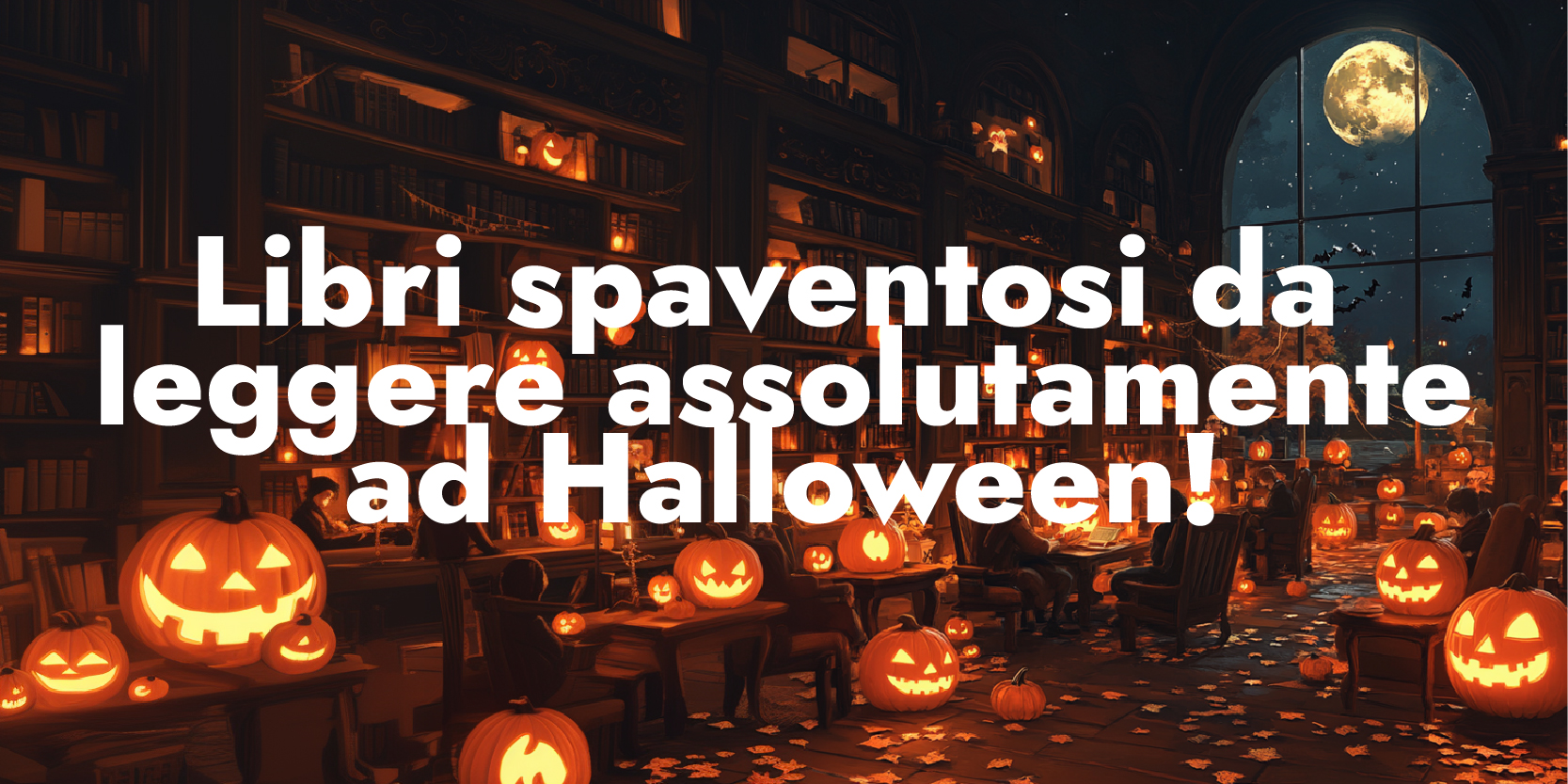 Libri spaventosi da leggere assolutamente ad Halloween Libri spaventosi da leggere assolutamente ad Halloween