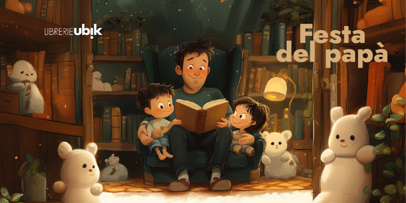 Festa del Papà: Idee regalo e libri imperdibili per celebrare i papà Festa del Papà: Idee regalo e libri imperdibili per celebrare i papà