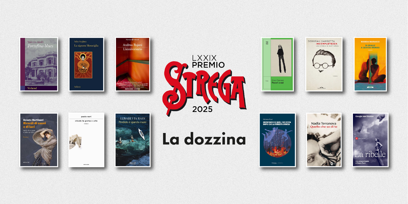I dodici libri candidati al Premio Strega 2025 I dodici libri candidati al Premio Strega 2025