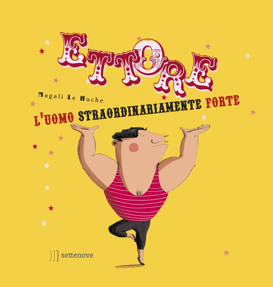 Ettore. L'uomo straordinariamente forte. Ediz. illustrata